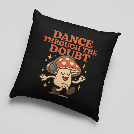 Dance Through the Doubt Cushion Cover