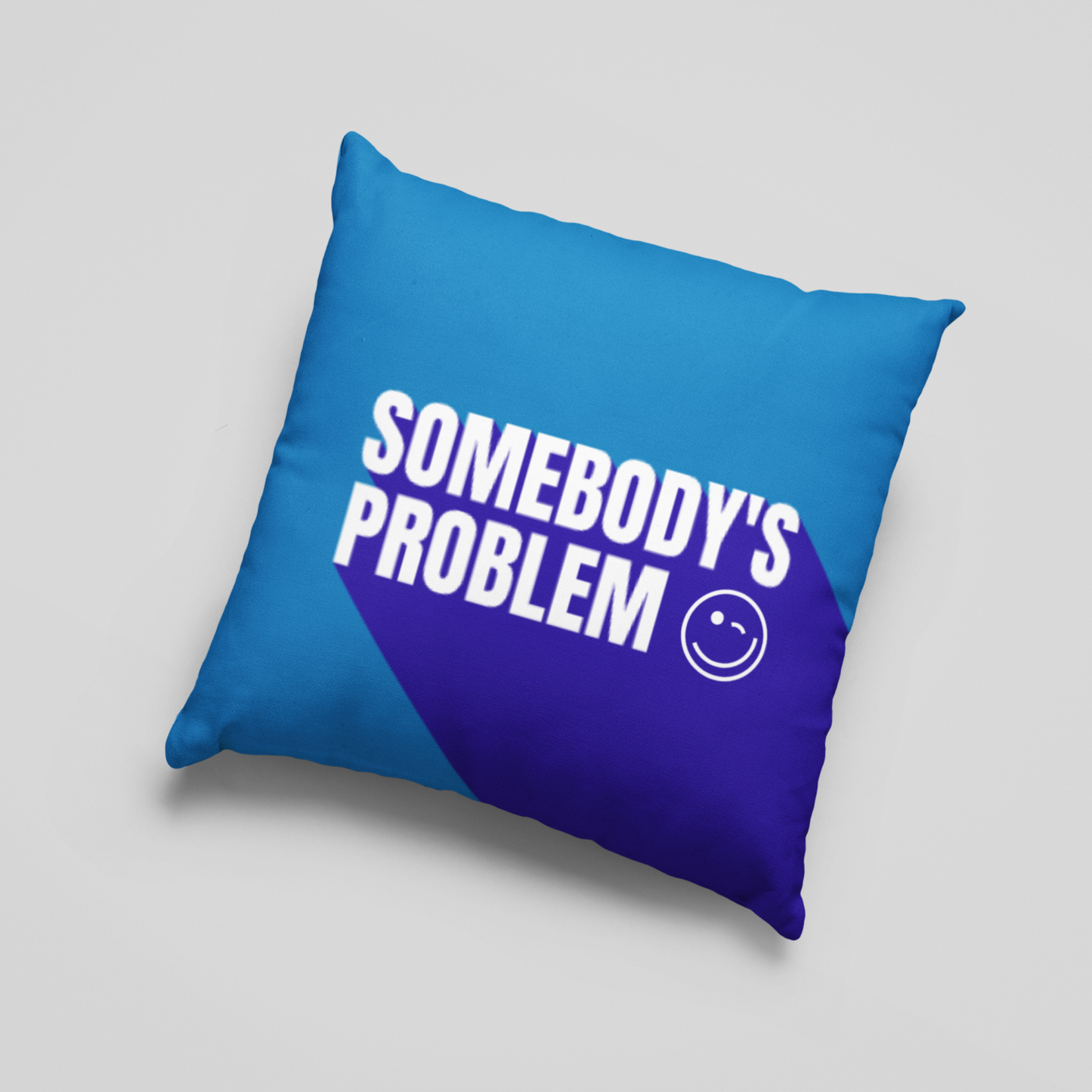 Somebody's Problem Cushion Cover
