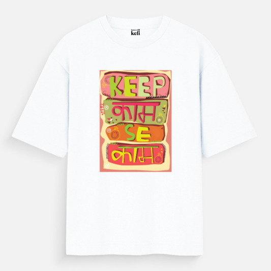 Keep Kaam Se Kaam Unisex Oversized Cotton Tee