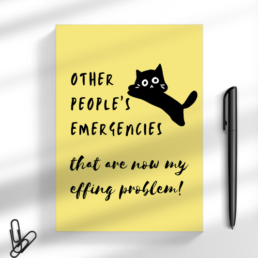 Other People’s Emergencies Notebook (aka My New Job) A5 Notebook