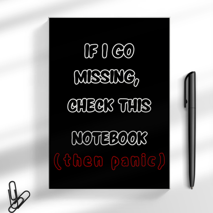If I Go Missing Notebook (Then Panic) A5 Notebook