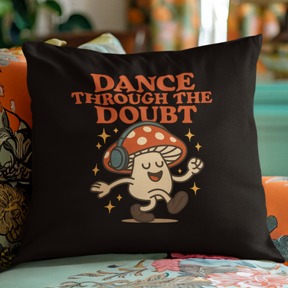 Dance Through the Doubt Cushion Cover