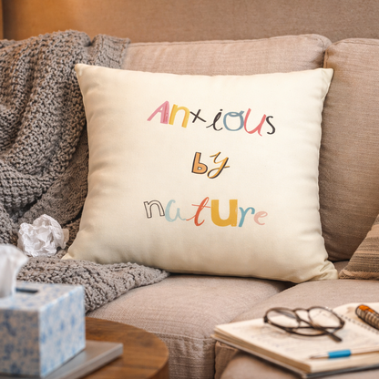 Anxious by Nature Cushion Cover