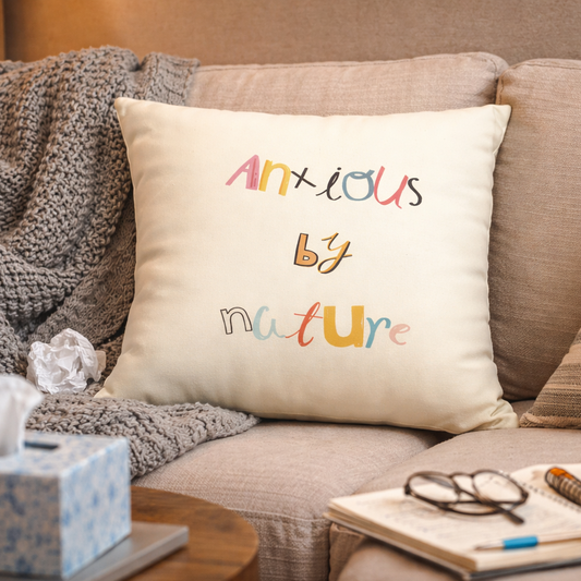 Anxious by Nature Cushion Cover